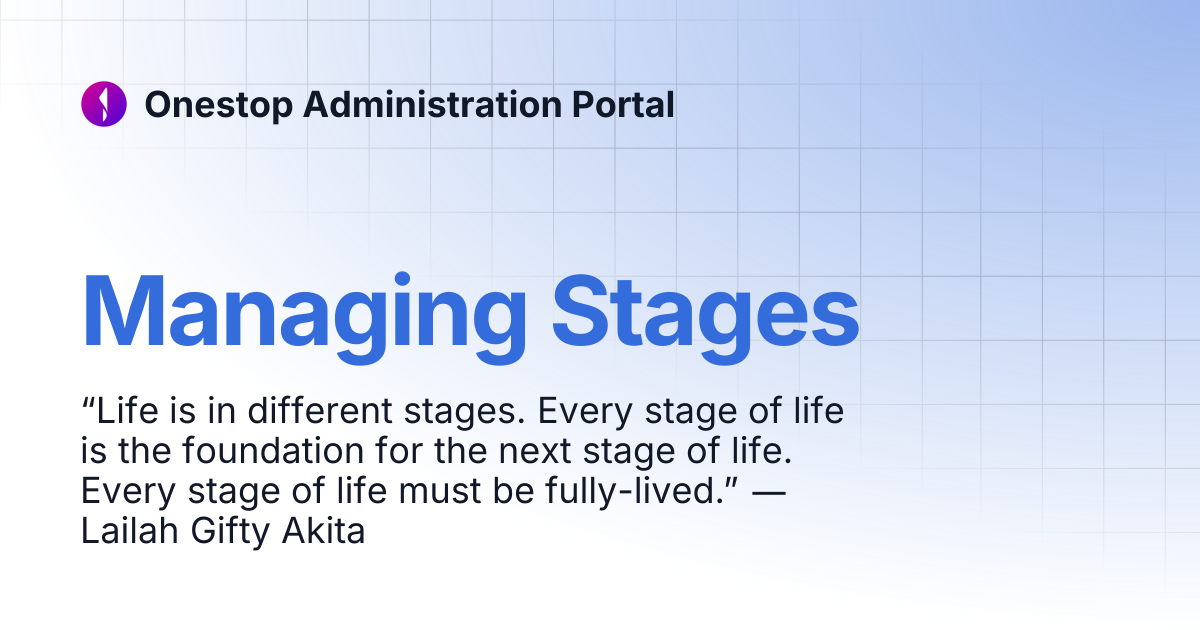 Managing Stages | Onestop Administration Portal