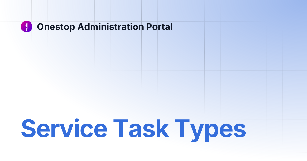 Service Task Types | Onestop Administration Portal